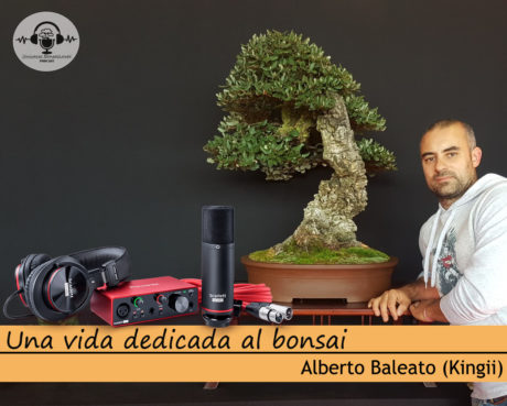 Episodio #14 - Una vida dedicada al Bonsai - Con Alberto Baleato